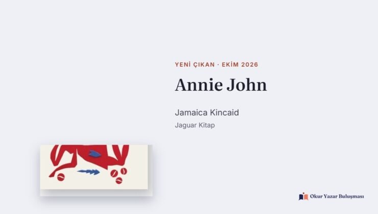 Annie John: Jamaica Kincaid’in İlk Romanı Türkçede