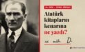 Kitap Kenarında Bir Cumhuriyet’in İzleri: Atatürk Kaç Kitap Okudu? Kenar Notları ve 3.997 Kitap
