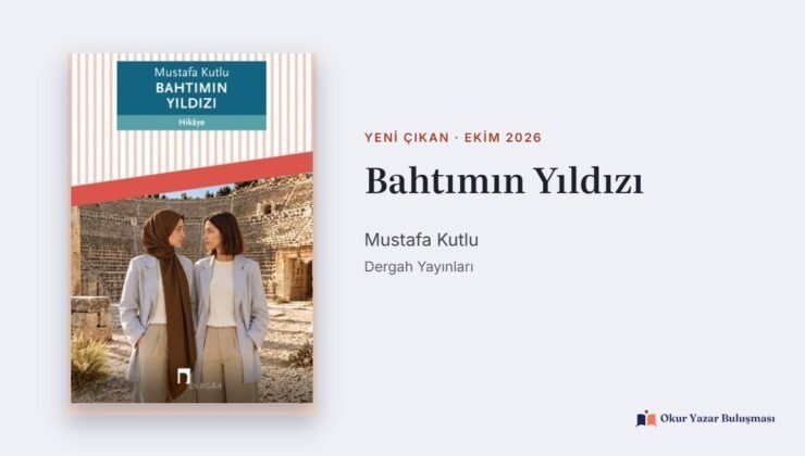 Bahtımın Yıldızı: Mustafa Kutlu’dan Bir Aile Hikâyesi