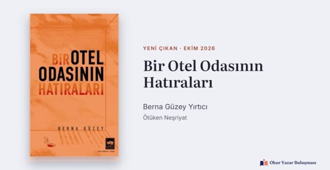 Bir Otel Odasının Hatıraları: Berna Güzey’in Hikâyeleri