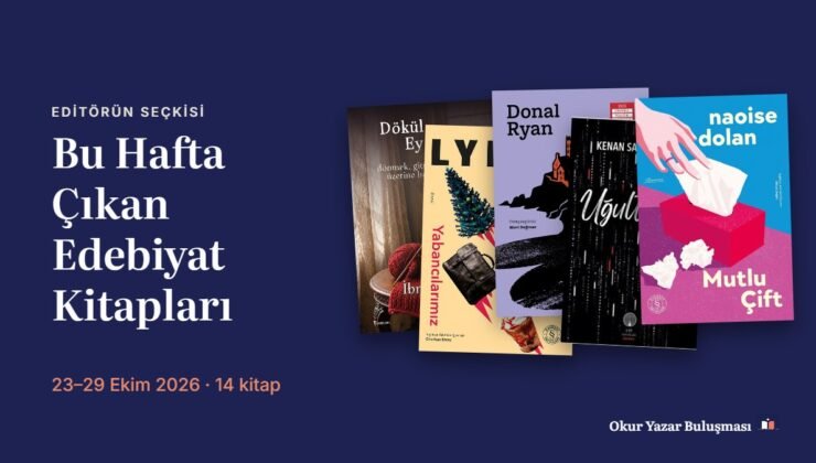 Bu Hafta Çıkan Edebiyat Kitapları: Editörün 14 Seçkisi (23–29 Ekim 2026)