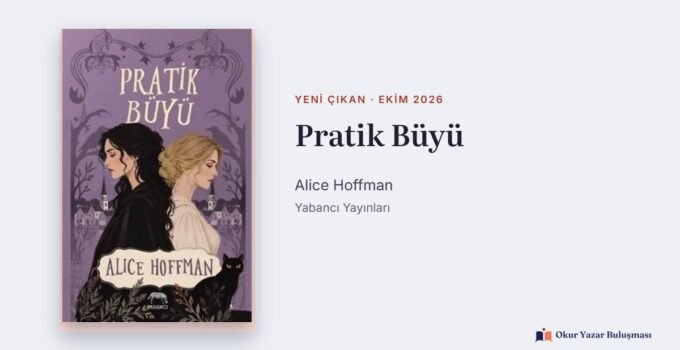 Pratik Büyü – Alice Hoffman: Konusu, Filmi, Yazarı