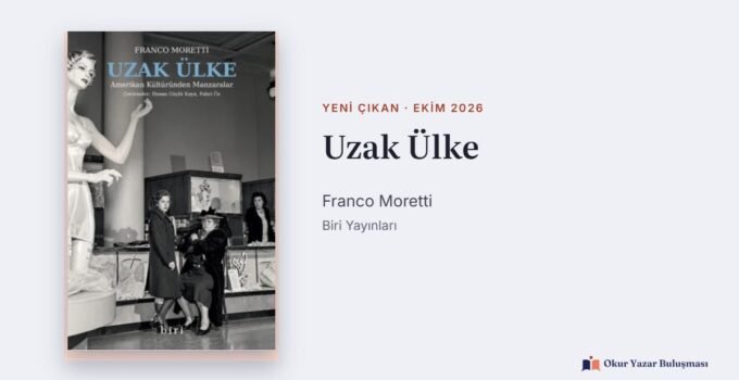Uzak Ülke – Franco Moretti: Amerikan Kültürü Üzerine