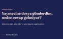 Yayınevine Dosya Gönderdim, Neden Cevap Gelmiyor? Bir Dosyanın Editör Masasındaki Yolculuğu